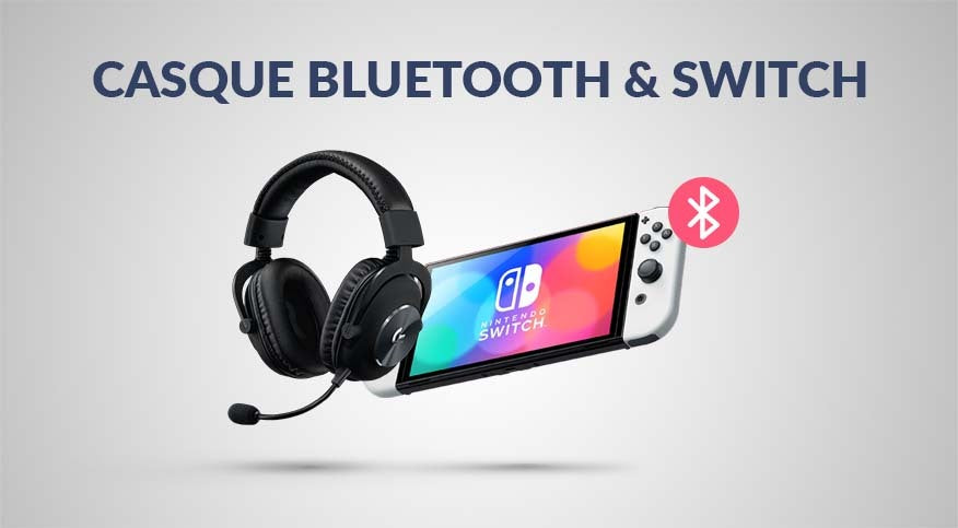 Guide pour connecter un casque Bluetooth sur Nintendo Switch